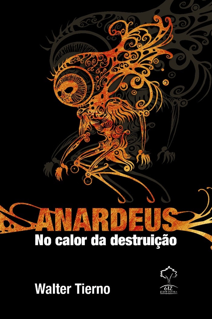 Anardeus No Calor Da Destruição  A repulsa e o anseio pelo caos