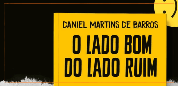 O Lado Bom do Lado Ruim - Daniel Martins de Barros